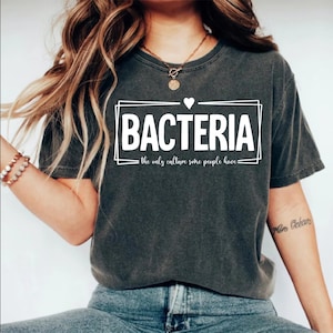 Bacteria Culture Science Shirt: Humorous Microbiologist Gift