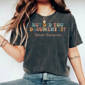 But did you Document It, Hr shirt, Human Resources shirt, Hr gift, Hr Employee, Hr Director gift, Hr convention, Employee relations shirt