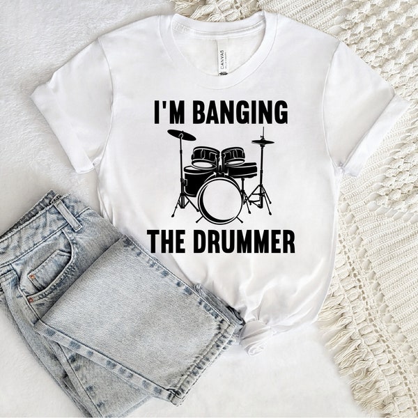 I'm Banging The Drummer Shirt, Drumming Shirt, Drummer Tee Drum Shirts, Drummer Gift Short, Gift for Drummer, Graphic T-Shirts
