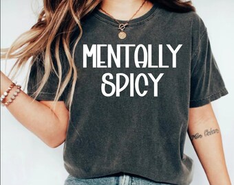 Mentally Spicy Sarcastic T-Shirt: Snarky Retro Tee