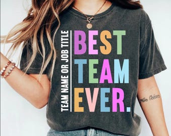 Customize Best Team Ever Shirt, Teammate T-Shirt, Team Name Shirt, Custom Team Shirt, Work Team Coworkers, Team Member Shirt, Customize Team
