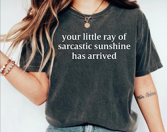 Your Little Ray of Sarcastic Sunshine Has Arrived Shirt, Trendy Sarcastic shirt, Sarcastic Shirt, Humor Shirt,Sunshine Shirt,Weird Mom Shirt
