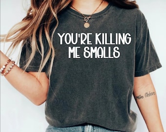 You're Killing Me Smalls Shirt, Baseball Mom Tshirt, Baseball shirt, Funny Summer Tee, Funny Baseball Top, Summertime Fair Shirt, Sport Gift