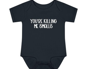 You're Killing Me Smalls Baby onesie