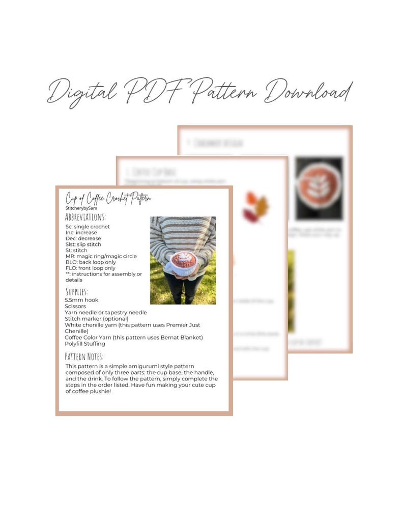 May include: A digital PDF pattern download for crocheting a cup of coffee plushie. The pattern includes instructions for assembling the cup base, handle, and drink. The pattern uses Bernat Blanket yarn and Premier Just Chenille yarn.