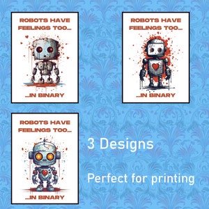 Könnte beinhalten: Drei druckbare Designs mit einem Roboter mit einem Herzen und dem Text "Roboter haben auch Gefühle... in binär". Der Roboter ist in einem abgenutzten Stil mit roten und blauen Farbstichen dargestellt.