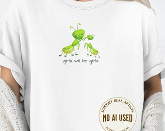 Cute Feminism Girls Will Be Girls Praying Mantis Comfort Colors Shirt, Funny Bug Lover Entomology Gift, Smash The Patriarchy Protest Apparel