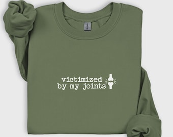 Victimized By My Joints Sweatshirt, Funny Chronic Pain Shirt