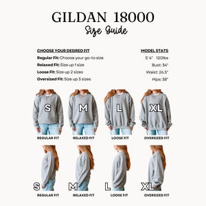 May include: A size guide for Gildan 18000 sweatshirts. The guide includes model stats and instructions for choosing the desired fit: regular, relaxed, loose, or oversized. The guide shows examples of the fit on models wearing sizes S, M, L, and XL.