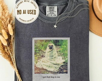 Vintage I Got That Dog In Me Comfort Colors Shirt, Funny Dog Meme Gift For Pug Lovers, Unhinged Dog Mom Gift, Sarcastic Dog Dad Shirt
