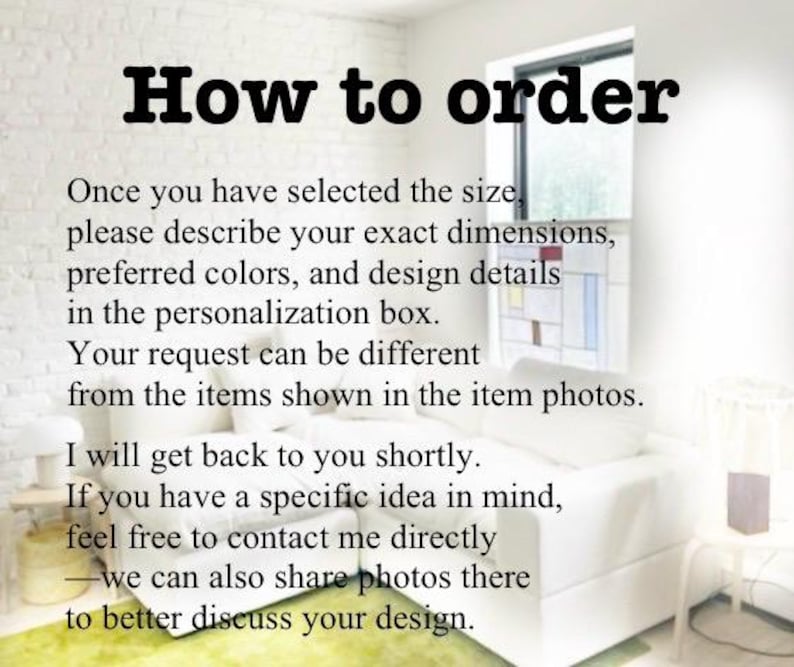 May include: An informational graphic with black text on a white background that reads: How to order. Once you have selected the size, please describe your exact dimensions, preferred colors, and design details in the personalization box.