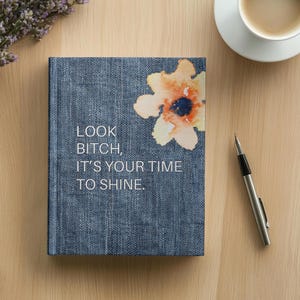 Look Bitch Denim Journal, Unique Funny Bitch Notebook, Boss Gift Inspiration Journal, Edgy Feminist Funny Women&#39;s Power Humor
