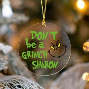 Personalized Grinch Christmas Ornament with Name, Don&#39;t be a Grinch Ornament, Fun Gift for Family and Friends, Xmas Grinch Ornament