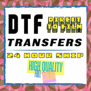 Custom DTF Transfer Ready For Press, Direct to Film Transfer, DTF Print, Full Color DTF Heat Transfer, Ready to Apply, Dtf Bulk