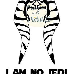 Ahsoka I&#39;m No Jedi SVG