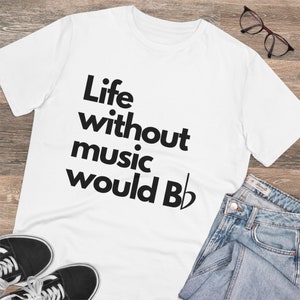 Life Without Music Would B Flat T-shirt