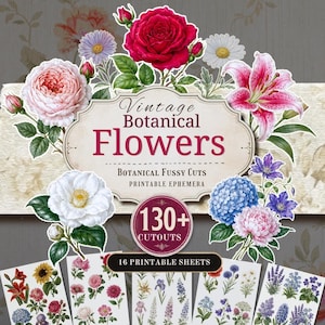 May include: A digital collection of vintage botanical flowers featuring a central label with the text Vintage Botanical Flowers, Botanical Fussy Cuts, Printable Ephemera, 130+ Cutouts, and 16 Printable Sheets, surrounded by illustrations of roses, lilies, and hydrangeas.