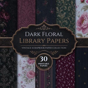 Op de afbeelding: Een collectie van 30 printbare plakboekpapieren met donkere bloemenpatronen, damastmotieven en gestreepte ontwerpen in bordeaux, zwart, groen en crème. Het centrale label vermeldt DARK FLORAL LIBRARY PAPERS VINTAGE SCRAPBOOK PAPER COLLECTION.