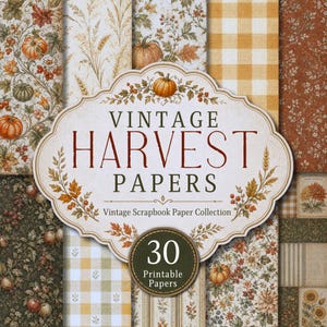 Puede incluir: Una colección de 30 papeles de scrapbooking imprimibles con temas otoñales que incluyen calabazas, trigo y patrones florales en naranja, verde y crema. La etiqueta central dice VINTAGE HARVEST PAPERS y Vintage Scrapbook Paper Collection.