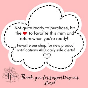 May include: A pink background with a white cloud-shaped graphic containing text. The text encourages the viewer to favorite the item and shop. A floral logo and the words "Thank you for supporting our store!" are also present.