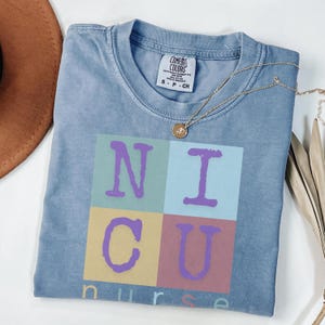 Comfort Colors NICU Nurse Shirt, NICU Nurse Tshirt Nicu Shirt, Neonatal Intensive Care Unit Nurse Gift for Nicu Nurse Appreciation Week Gift