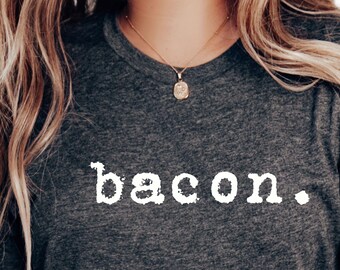 Bacon Tee: Bella+Canvas Unisex Comfort Foodie Gift