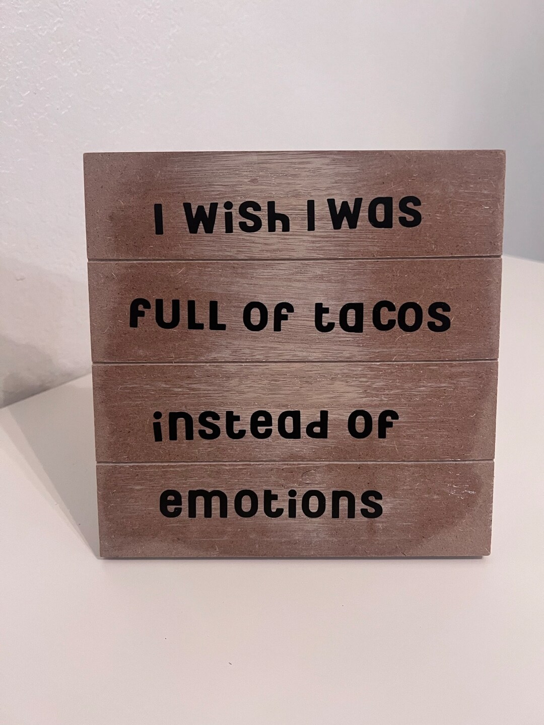 Home Decor Sign i Wish I Was Full of Tacos Instead of Emotions - Etsy
