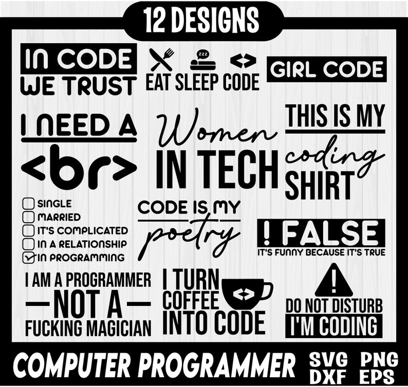 May include: A collection of 12 computer programmer-themed designs in black and white. The designs include phrases like "In Code We Trust," "Eat Sleep Code," and "I Turn Coffee Into Code." The image also includes file format options.