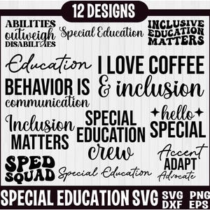 May include: A digital download of 12 special education SVG designs. The designs include phrases like "Abilities outweigh disabilities", "Education is communication", "Inclusion matters", "Special Education Crew", "I love coffee & inclusion", "Hello Special", "Sped Squad", "Accent Adapt Advocate", and "Inclusive Education Matters".