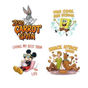 May include: A collection of cartoon character graphics. Bugs Bunny with "Zero Carrot Given", SpongeBob SquarePants with "Too Cool For School", Mickey Mouse with "Living My Best Toon Life", and Shaggy and Scooby-Doo with "Snack Attack Mode".