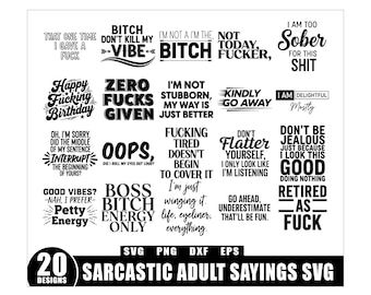 May include: A collection of 20 sarcastic adult sayings in black and white, including phrases like "I'm not stubborn, my way is just better" and "Retired as fuck." The image also includes the file types SVG, PNG, DXF, and EPS.