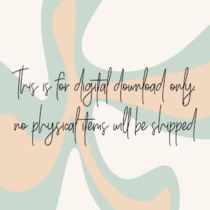 May include: Text on a light blue and peach background with a swirling pattern. The text reads "This is for digital download only. No physical items will be shipped."