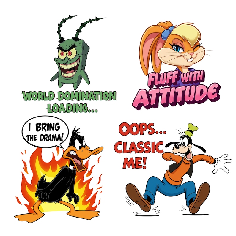 May include: A collection of cartoon character graphics. Includes Plankton with "World Domination Loading...", Lola Bunny with "Fluff with Attitude", Daffy Duck with "I Bring the Drama!", and Goofy with "Oops... Classic Me!" in a white background.