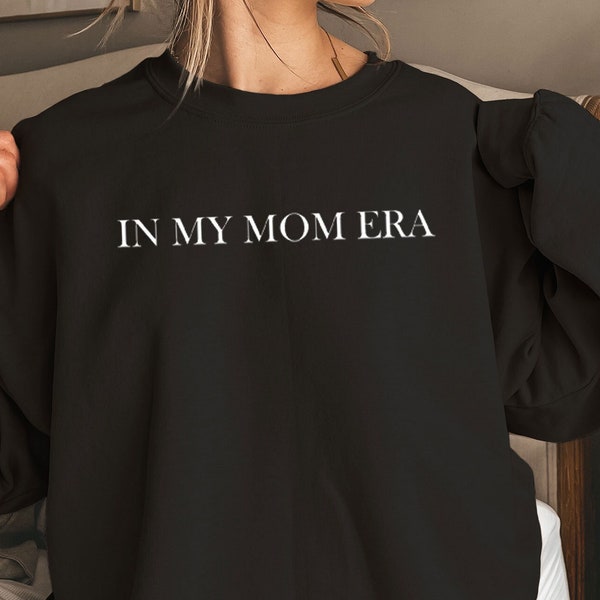 In My Mom Era Sweatshirt - Moms Club Sweatshirt - Funny Mom Sweater - New Mom Sweatshirt - Gift For Mom - Pregnancy Sweatshirt