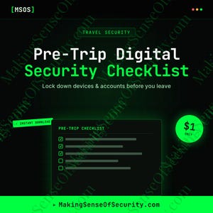 May include: A digital graphic titled Pre-Trip Digital Security Checklist with the subtitle Lock down devices & accounts before you leave. It features a checklist box, an Instant Download tag, a green circle with $1 ONLY, and the URL MakingSenseOfSecurity.com.