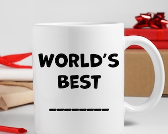 World's Best Mug, Custom Coffee Mug, Best Boss Mug, Mom Gift, Dad gift, Coworker Gift, Advisor Gift