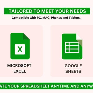 May include: A graphic showing two spreadsheet applications: Microsoft Excel and Google Sheets. The image text reads "TAILORED TO MEET YOUR NEEDS. Compatible with PC, MAC, Phones and Tablets. UPDATE YOUR SPREADSHEET ANYTIME AND ANYWHERE."