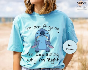 Comfort Colors Shirt, I'm Not Arguing I'm Explaining Why I'm Right Stitch T-Shirt, Funny Stitch T-Shirt, Disneyland T-Shirt