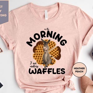 Disney Pixar Shrek Donkey Shirt, In The Morning I&#39;M Making Waffles Shirt, Disneyworld Family Tee, Disneyland Holiday Trip