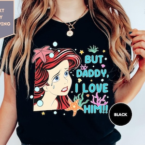 Disney The Little Mermaid Ariel But Daddy I Love Him Shirt, Disney Princess, WDW Family Vacation, Disneyland Magic Kingdom