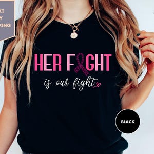 Cancer Support Shirt, Her Fight Is Our Fight T-Shirt, Motivational Shirt, Cancer Awareness Tee, Breast Cancer Shirt