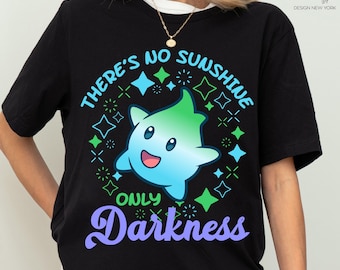 There's No Sunshine Only Darkness shirt, Lumalee Star Shirt, Luna Star Shirt, Mario Trip, Cute Super Mario Shirt