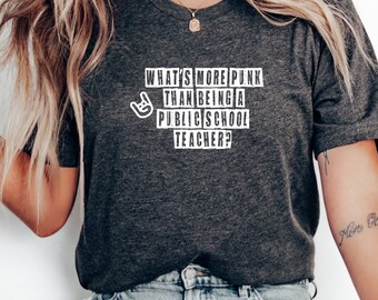 What&#39;s More Punk Than Being a Public School Teacher Shirt, Educator Appreciation Tee, Back to School T Shirt, Cute Teacher T-Shirt