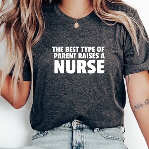 The Best Type of Parent Raises A Nurse, Nurse Appreciation, Nurse Student Tee, Retro Nursing Shirt, RN Shirt, Gift For Nurse