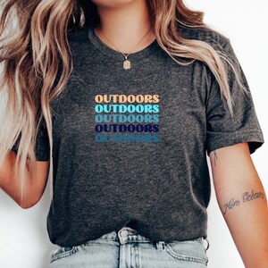 Outdoors Tshirt Nature Lover Shirt, Camping Tshirt, Out In Nature Shirt, Colorful Hiking Shirt, Outdoor Lover Gift, Get Outside Shirt