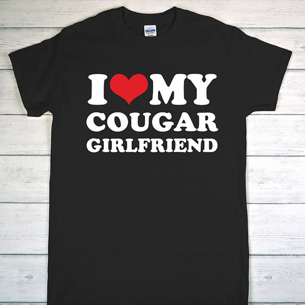 Celebrate Your Relationship with a 'I Love My Cougar Girlfriend' T-Shirt - Ideal for Date Nights