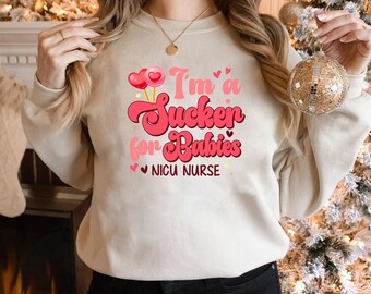 NICU Valentines Day Sweatshirt, I'm a Sucker for Babies Shirt for Neonatal ICU Nurses, Nicu Crew VDay Tshirts, Nursery Labor and Delivery