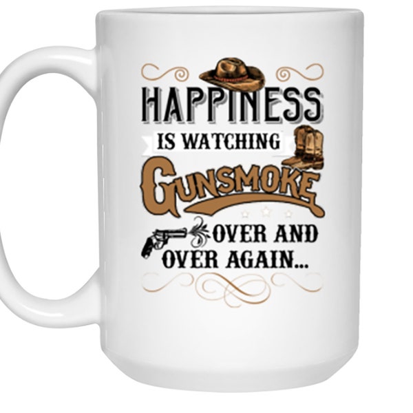 Happiness is Watching Gunsmoke Over And Over Again Mug, 11-15oz