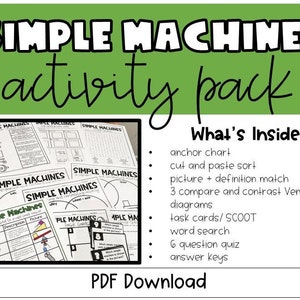 May include: A black and white printable activity pack for teaching about simple machines. The pack includes an anchor chart, cut and paste sort, picture and definition match, Venn diagrams, task cards, word search, quiz, and answer keys. The text "What's Inside" is visible in the image.