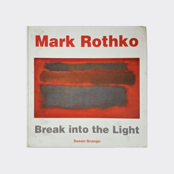 Mark Rothko – Break Into the Light, English Edition (Art Publication)